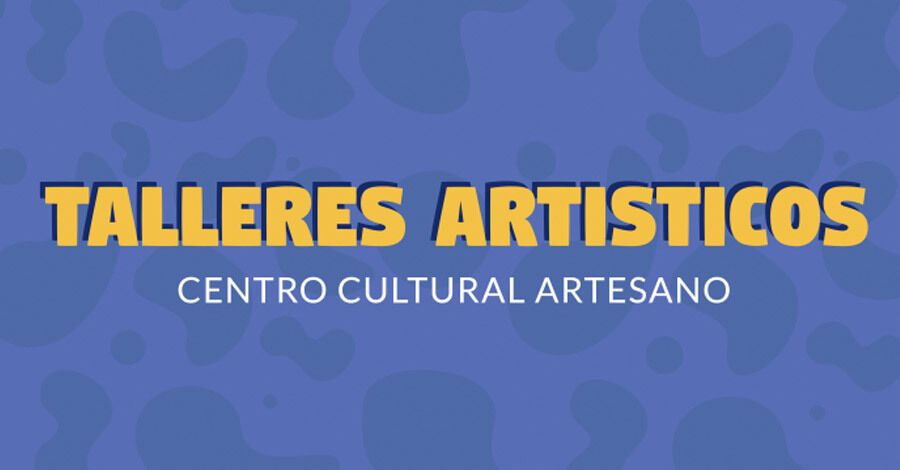 Talleres gratuitos en el Centro Cultural Artesano 2025